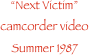 Next Victim camcorder video  Summer 1987
