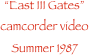 East III Gates camcorder video  Summer 1987